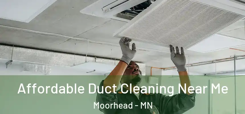  Affordable Duct Cleaning Near Me Moorhead - MN