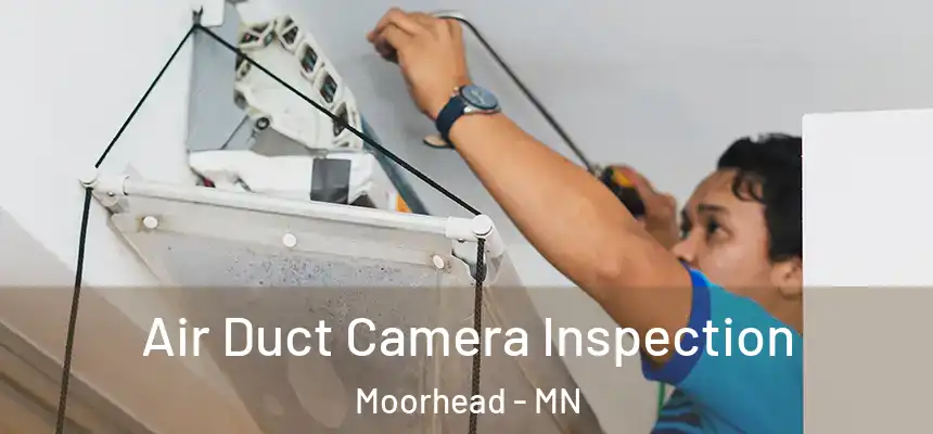 Air Duct Camera Inspection Moorhead - MN