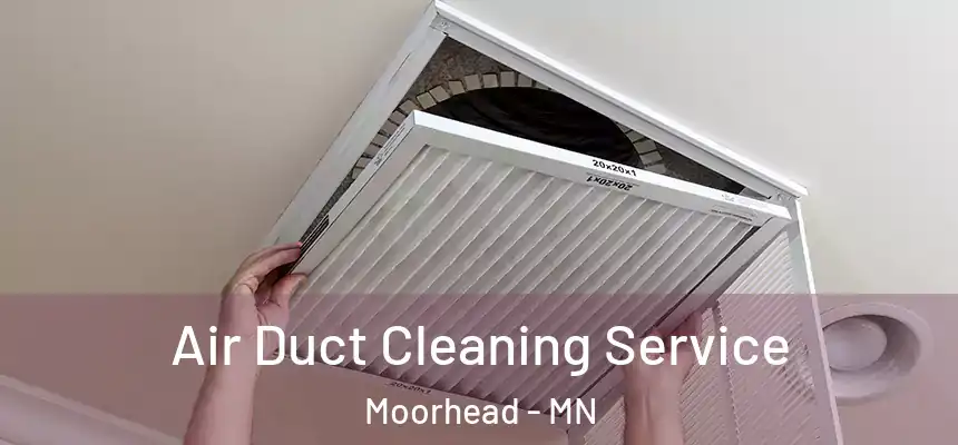  Air Duct Cleaning Service Moorhead - MN