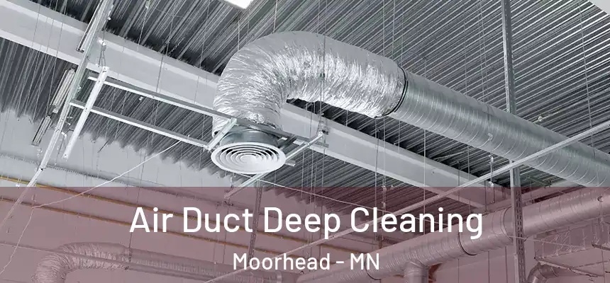  Air Duct Deep Cleaning Moorhead - MN