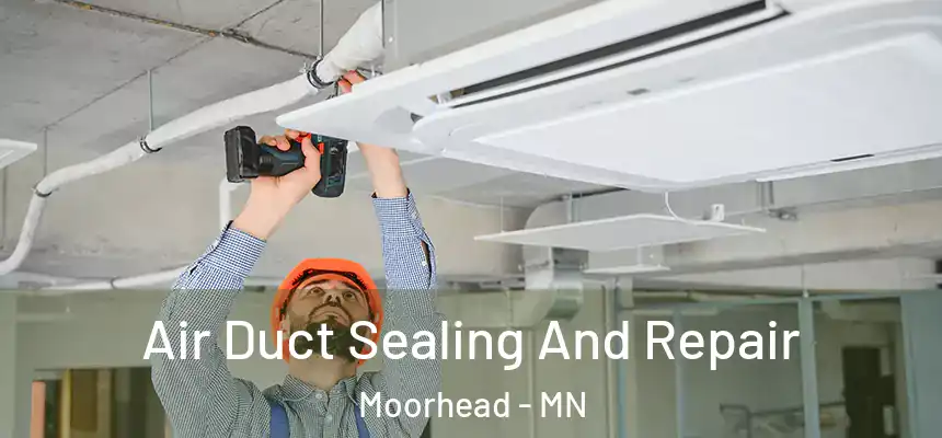  Air Duct Sealing And Repair Moorhead - MN