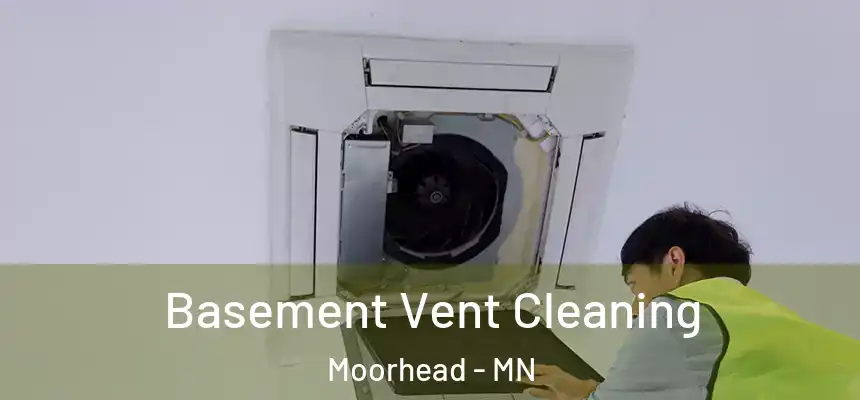  Basement Vent Cleaning Moorhead - MN