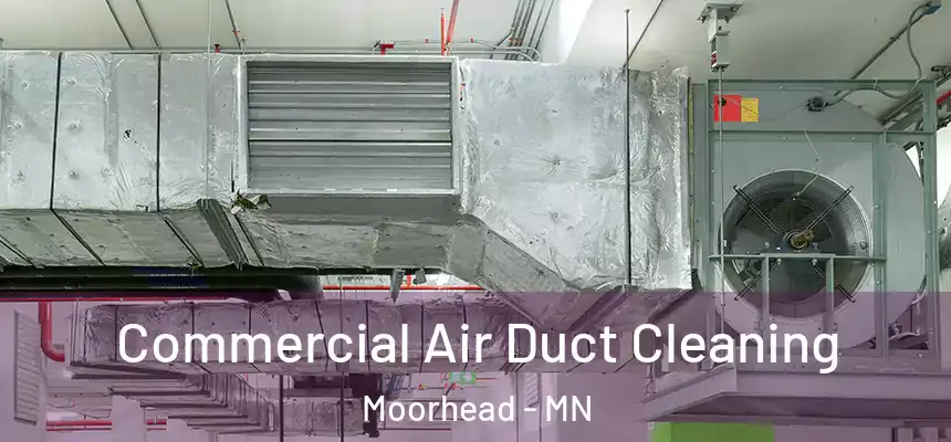  Commercial Air Duct Cleaning Moorhead - MN
