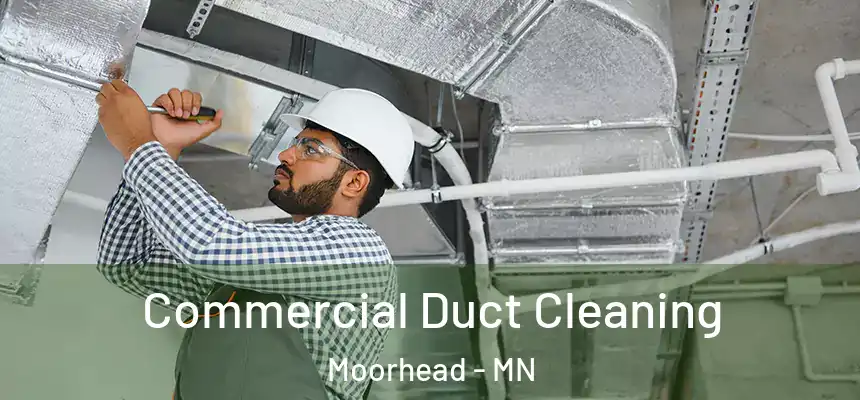 Commercial Duct Cleaning Moorhead - MN