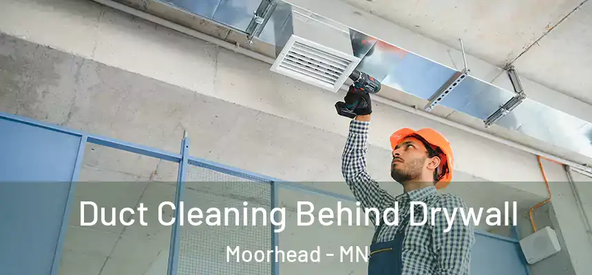  Duct Cleaning Behind Drywall Moorhead - MN
