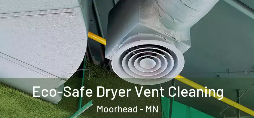  Eco-Safe Dryer Vent Cleaning Moorhead - MN