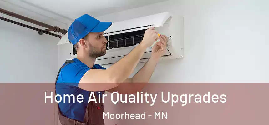 Home Air Quality Upgrades Moorhead - MN