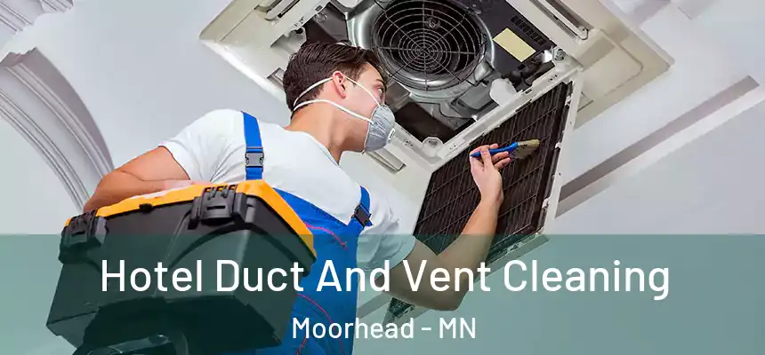  Hotel Duct And Vent Cleaning Moorhead - MN